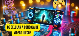 de CELULAR A CONSOLA de Videos Juegos